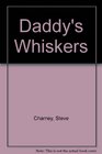 Daddys Whiskers