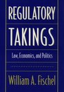 Regulatory Takings  Law Economics and Politics