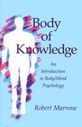 Body of Knowledge An Introduction to Body/Mind Psychology