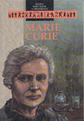 Marie Curie Pioneer in the Study of Radiation