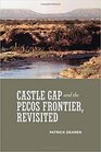 Castle Gap and the Pecos Frontier Revisited