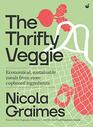 The Thrifty Veggie Economical sustainable meals from storecupboard ingredients