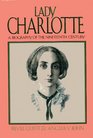 Lady Charlotte A Biography of the 19th Century