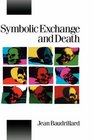 Symbolic Exchange and Death (Theory, Culture and Society Series)