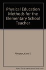 Physical Education Methods for the Elementary School Teacher