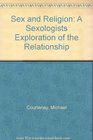 Sex and Religion A Sexologists Exploration of the Relationship
