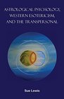 Astrological Psychology Western Esotericism and the Transpersonal