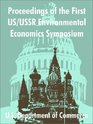 Proceedings of the First US/USSR Environmental Economics Symposium