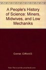 A People's History of Science Miners Midwives and Low Mechaniks