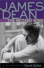 James DeanThe Mutant King A Biography