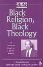 Black Religion Black Theology The Collected Essays of J Deotis Roberts