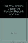 The 1997 Criminal Code of the People's Republic of China