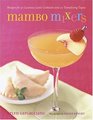Mambo Mixers Recipes for 50 Luscious Latin Cocktails and 20 Tantalizing Tapas