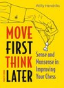 Move First Think Later Sense and Nonsense in Improving Your Chess