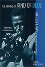The Making of Kind of Blue  Miles Davis and His Masterpiece