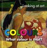 Looking At Art Colours What Colour Is That