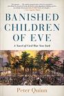 Banished Children of Eve A Novel of Civil War New York