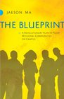 The Blueprint A Revolutionary Plan to Plant Missional Communities on Campus