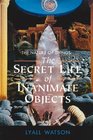 The Nature of Things  The Secret Life of Inanimate Objects