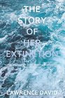 The Story of Her Extinction A Novel