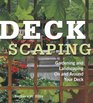 Deckscaping Gardening and Landscaping on and Around Your Deck