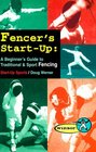 Fencer's StartUp A Beginner's Guide to Traditional  Sport Fencing