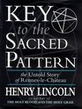 Key to the Sacred Pattern The Untold Story of RennesleChateau