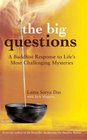 The Big Questions A Buddhist Response to Life's Most Challenging Mysteries