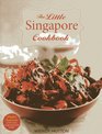 The Little Singapore Cookbook A Collection of Singapore's BestLoved Dishes