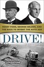 Drive Henry Ford George Selden and the Race to Invent the Auto Age