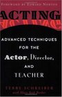 Acting Advanced Techniques for the Actor Director and Teacher