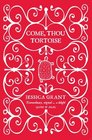 Come Thou Tortoise