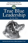 True Blue Leadership Top 10 Tricks from the Chief Motivational Hound