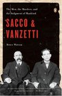 Sacco and Vanzetti The Men the Murders and the Judgment of Mankind