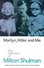 Marilyn Hitler and Me The Memoirs of Milton Shulman
