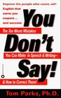 You Don't Say  The Ten Worst Mistakes You Can Make In Speech and Writing and How to Correct Them