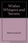 Wishes Whispers and Secrets