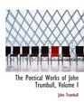 The Poetical Works of John Trumbull Volume I