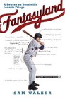 Fantasyland A Season on Baseball's Lunatic Fringe