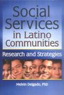 Social Services in Latino Communities Research and Strategies
