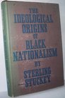 The ideological origins of Black nationalism