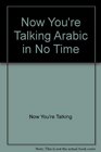 Now You're Talking  Arabic in No Time