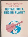 Guitar for a singing planet A guide to beginning guitar and folk singing
