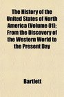 The History of the United States of North America  From the Discovery of the Western World to the Present Day