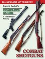 Bruce N Canfield's Complete Guide to United States Military Combat Shotguns