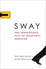 Sway The Irresistible Pull of Irrational Behavior
