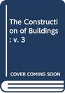 THE CONSTRUCTION OF BUILDINGS V 3