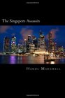 The Singapore Assassin A Harol Marshall Political Thriller
