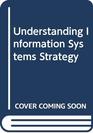 Understanding Information Systems Strategy