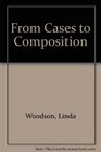 From Cases to Composition
